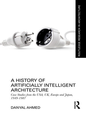 cover image of A History of Artificially Intelligent Architecture